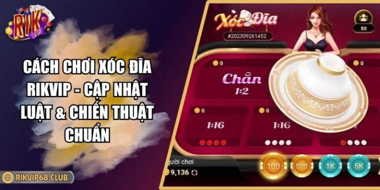 Cách Chơi Xóc Đĩa RIKVIP - Cập Nhật Luật & Chiến Thuật Chuẩn 5 Cách Chơi Xóc Đĩa RIKVIP - Cập Nhật Luật & Chiến Thuật Chuẩn