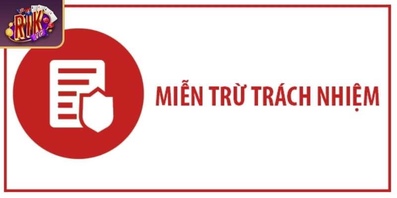 Miễn Trừ Trách Nhiệm RIKVIP Với Quy Định, Điều Kiện Áp Dụng 2 RIKVIP áp dụng chính sách miễn trách nhiệm cho hội viên